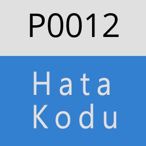 P0012 Hata Kodu – P0012 Hata Kodu Sorunu ve Çözümü