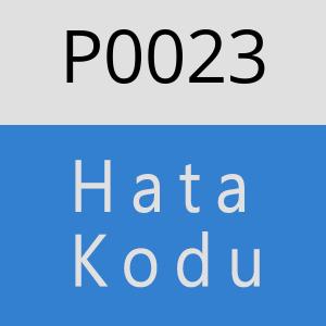 P0023 Hata Kodu – P0023 Hata Kodu Sorunu ve Çözümü