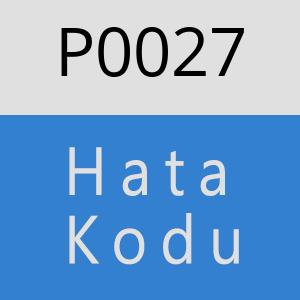 P0027 Hata Kodu – P0027 Hata Kodu Sorunu ve Çözümü