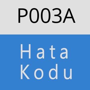 P003A Hata Kodu – P003A Hata Kodu Sorunu ve Çözümü