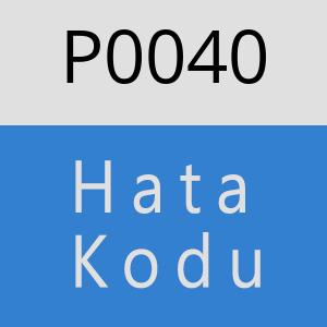 P0040 Hata Kodu – P0040 Hata Kodu Sorunu ve Çözümü