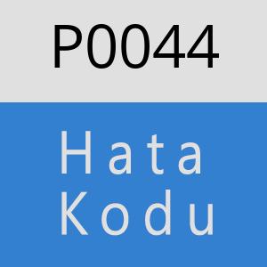 P0044 Hata Kodu – P0044 Hata Kodu Sorunu ve Çözümü