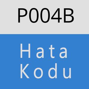 P004B Hata Kodu – P004B Hata Kodu Sorunu ve Çözümü