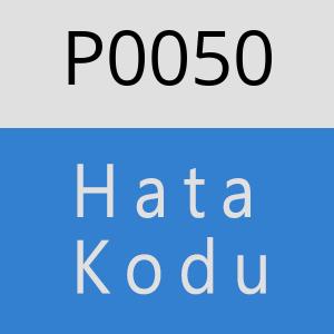 P0050 Hata Kodu – P0050 Hata Kodu Sorunu ve Çözümü