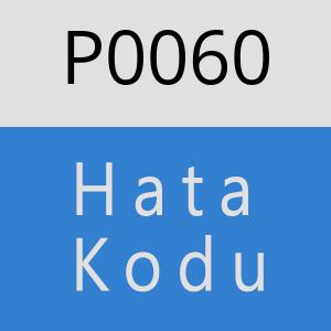 P0060 Hata Kodu – P0060 Hata Kodu Sorunu ve Çözümü