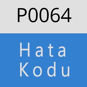 P0064 Hata Kodu – P0064 Hata Kodu Sorunu ve Çözümü