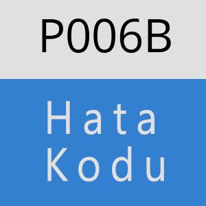 P006B Hata Kodu – P006B Hata Kodu Sorunu ve Çözümü