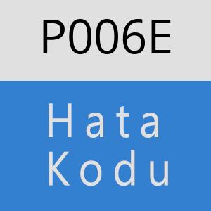 P006E Hata Kodu – P006E Hata Kodu Sorunu ve Çözümü