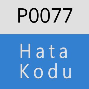 P0077 Hata Kodu – P0077 Hata Kodu Sorunu ve Çözümü