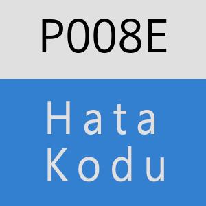 P008E Hata Kodu – P008E Hata Kodu Sorunu ve Çözümü