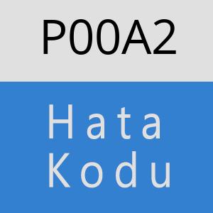 P00A2 Hata Kodu – P00A2 Hata Kodu Sorunu ve Çözümü