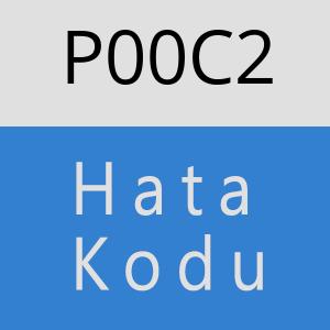 P00C2 Hata Kodu – P00C2 Hata Kodu Sorunu ve Çözümü