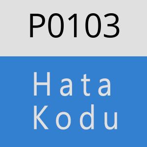 P0103 Hata Kodu – P0103 Hata Kodu Sorunu ve Çözümü