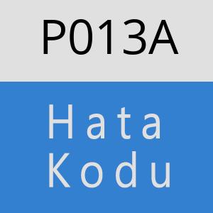 P013A Hata Kodu – P013A Hata Kodu Sorunu ve Çözümü