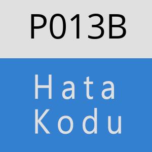 P013B Hata Kodu – P013B Hata Kodu Sorunu ve Çözümü