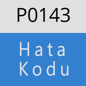 P0143 Hata Kodu – P0143 Hata Kodu Sorunu ve Çözümü