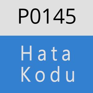 P0145 Hata Kodu – P0145 Hata Kodu Sorunu ve Çözümü