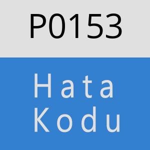 P0153 Hata Kodu – P0153 Hata Kodu Sorunu ve Çözümü