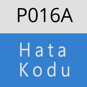 P016A Hata Kodu – P016A Hata Kodu Sorunu ve Çözümü