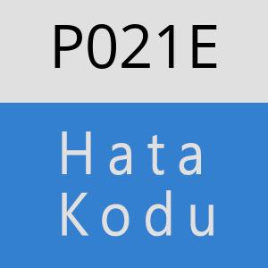 P021E Hata Kodu – P021E Hata Kodu Sorunu ve Çözümü