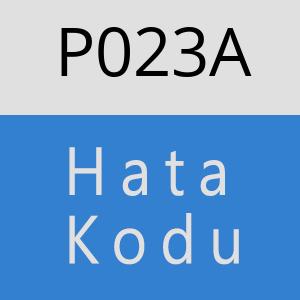 P023A Hata Kodu – P023A Hata Kodu Sorunu ve Çözümü