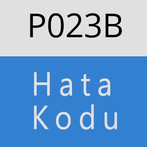 P023B Hata Kodu – P023B Hata Kodu Sorunu ve Çözümü