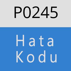 P0245 Hata Kodu – P0245 Hata Kodu Sorunu ve Çözümü