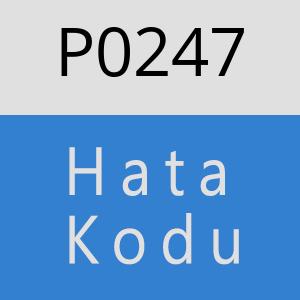 P0247 Hata Kodu – P0247 Hata Kodu Sorunu ve Çözümü