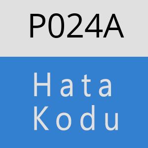 P024A Hata Kodu – P024A Hata Kodu Sorunu ve Çözümü