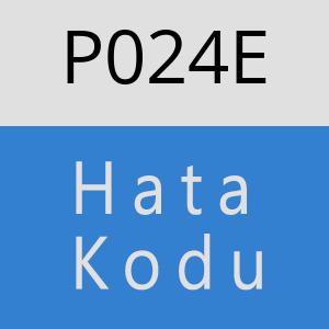 P024E Hata Kodu – P024E Hata Kodu Sorunu ve Çözümü