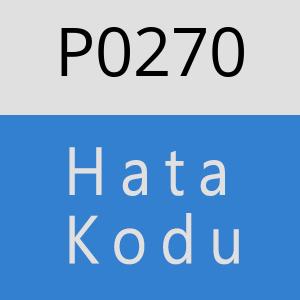 P0270 Hata Kodu – P0270 Hata Kodu Sorunu ve Çözümü