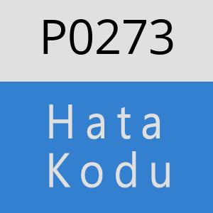 P0273 Hata Kodu – P0273 Hata Kodu Sorunu ve Çözümü