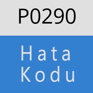 P0290 Hata Kodu – P0290 Hata Kodu Sorunu ve Çözümü