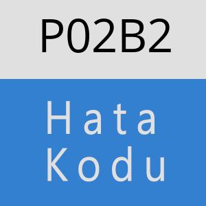 P02B2 Hata Kodu – P02B2 Hata Kodu Sorunu ve Çözümü